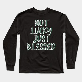 Not lucky just blessed Long Sleeve T-Shirt